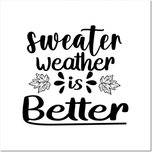 Sweater Weather Is Better Weather Posters and Art